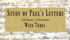 Study of Paul's Letters Week 3 - Galatians and Ephesians